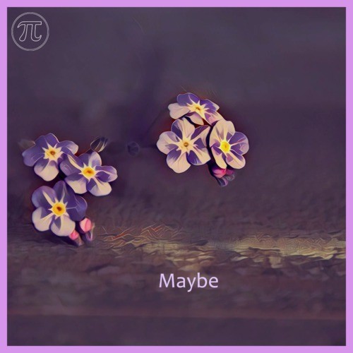 Maybe