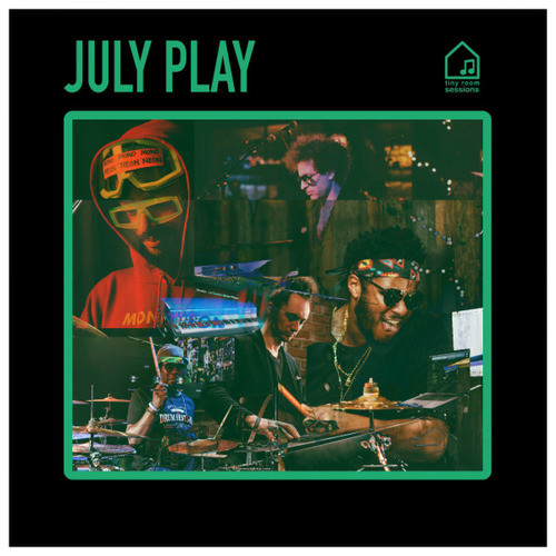 July Play (Tiny Room Sessions)