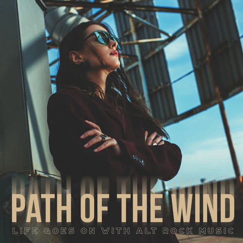 Path of the Wind – Life Goes on with Alt Rock Music