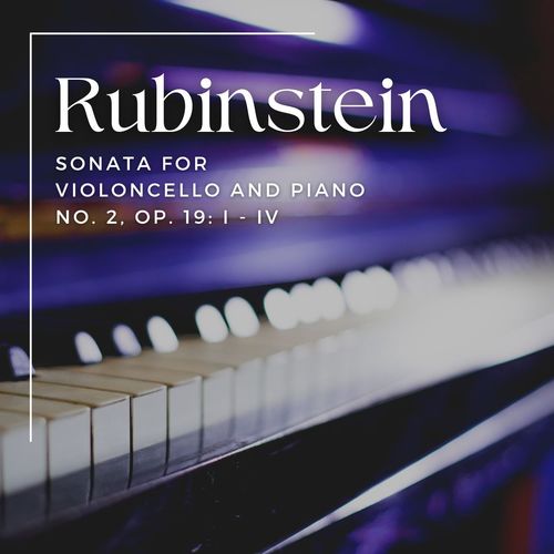 Rubinstein Sonata For Violoncello and Piano No. 2, Op. 19: I - IV