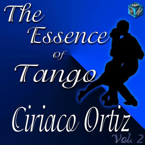 The Essence of Tango: Ciriaco Ortiz Vol. 2