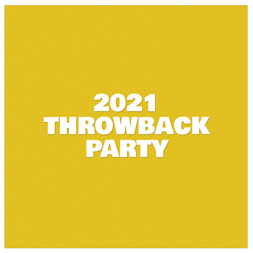 2021 Throwback Party (Explicit)