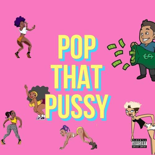 Pop That Pussy (Explicit)