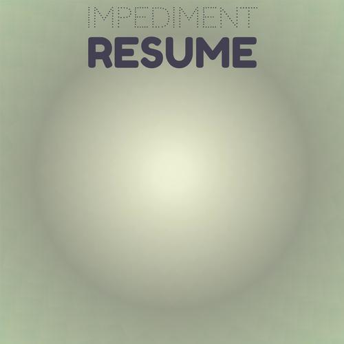 Impediment Resume