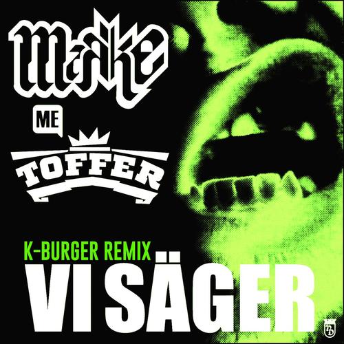 Vi Säger (feat. Toffer) [K-Burger REMIX]