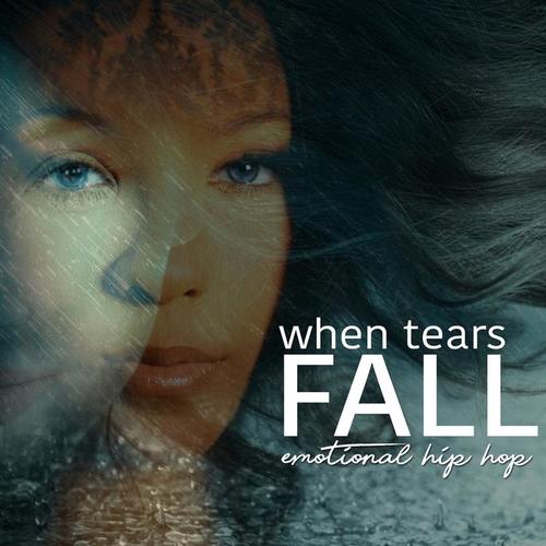 When Tears Fall: Emotional Hip Hop