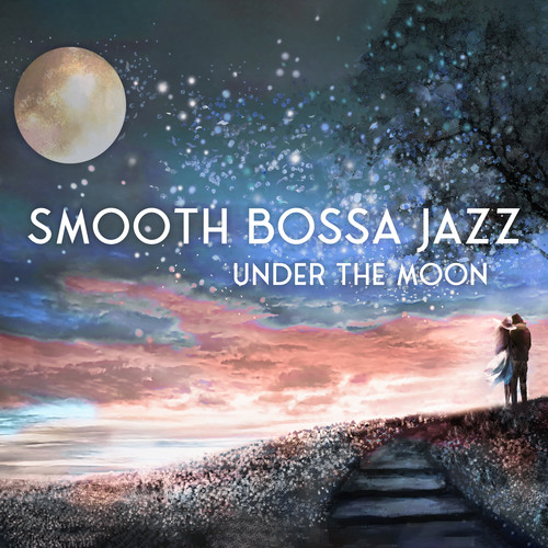 Smooth Bossa Jazz Under the Moon