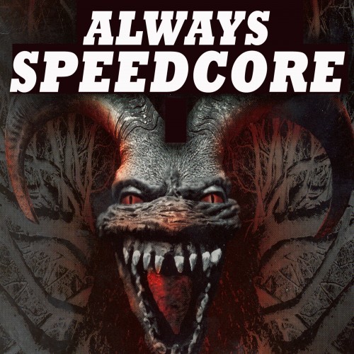 Always Speedcore (Explicit)