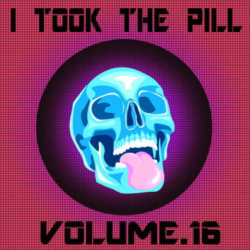 I Took The Pill, Vol. 16