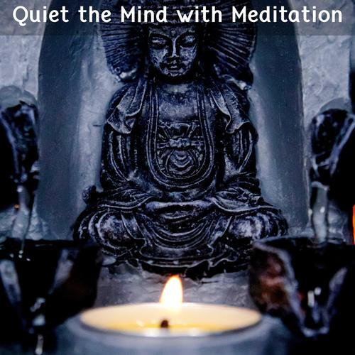 Quiet The Mind With Meditation