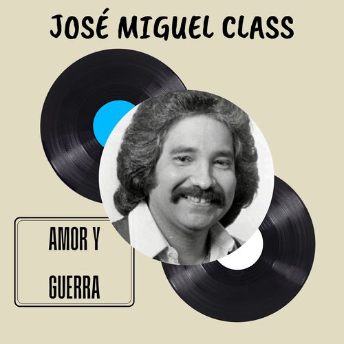 Amor y Guerra - José Miguel Class