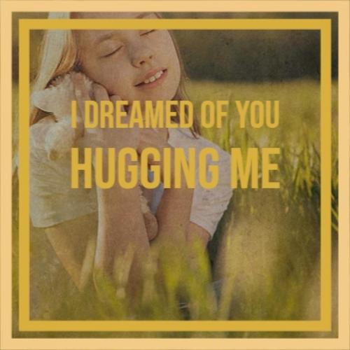 I Dreamed of You Hugging Me