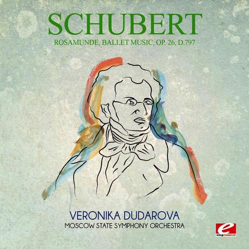 Schubert: Rosamunde, Ballet Music, Op. 26, D.797 (Digitally Remastered)