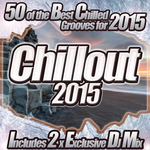 Chillout 2015 - From Chilled Cafe Lounge to del Mar Ibiza the Classic Sunset Chill Out Session