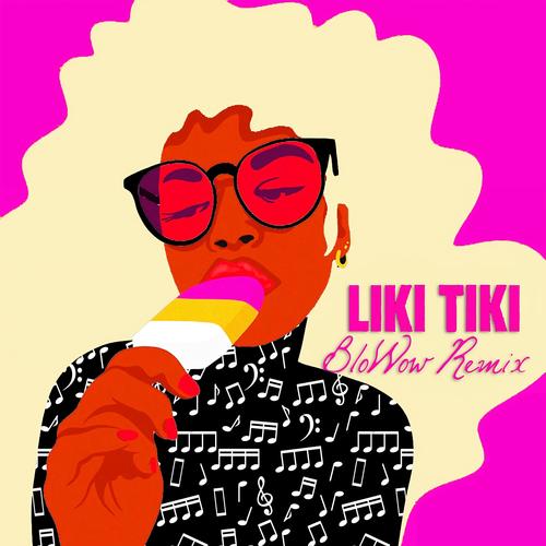 Liki Tiki (BloWow Remix)