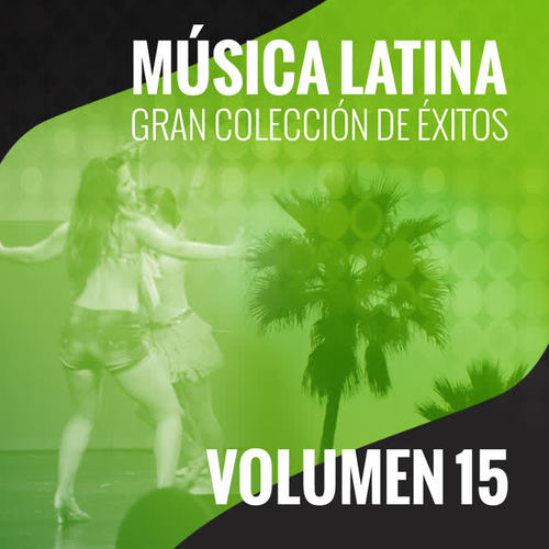 Música Latina (Gran Colección de Éxitos) [Volumen 15]