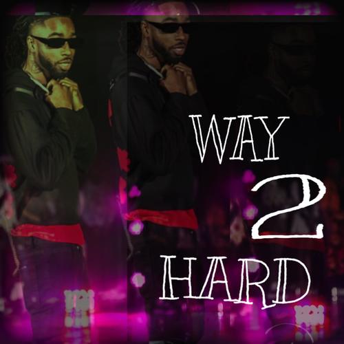 WAY 2 HARD (Explicit)