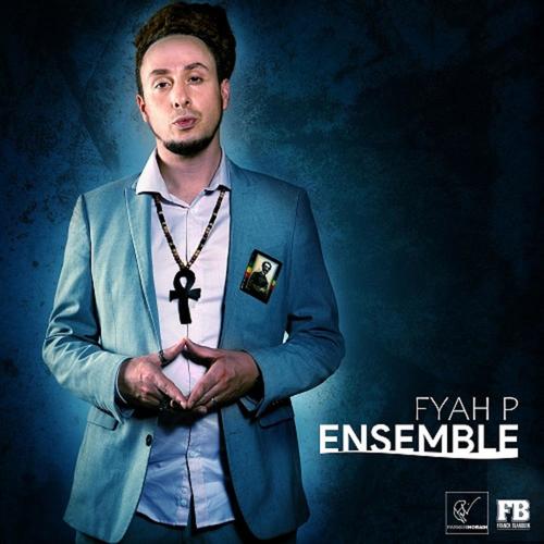 Ensemble (feat. Fyah P)