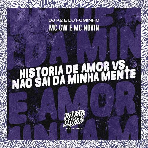 Historia de Amor Vs Não Sai da Minha Mente (Explicit)