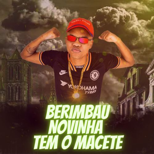 BERIMBAU NOVINHA TEM O MACETE (Explicit)