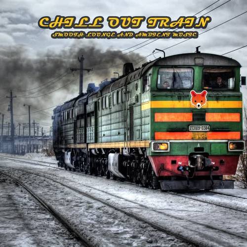 Chill Out Train (Smooth Lounge and Ambient Music)