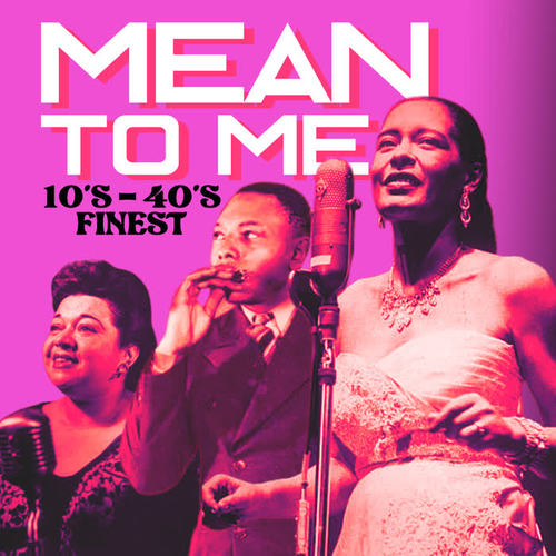 Mean to Me (10's - 40's Finest)