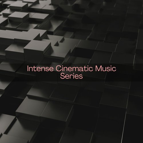 Intense Cinematic Music Series