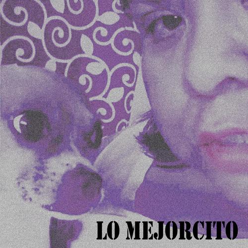 Lo Mejorcito (Explicit)