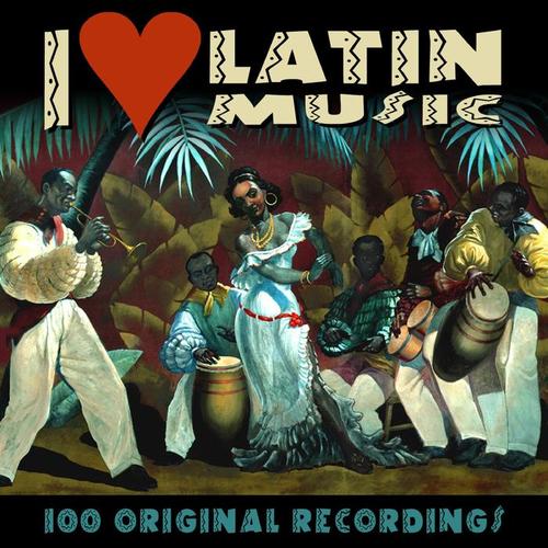 I Love Latin Music - 100 Original Recordings