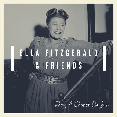 Taking A Chance On Love: Ella Fitzgerald & Friends