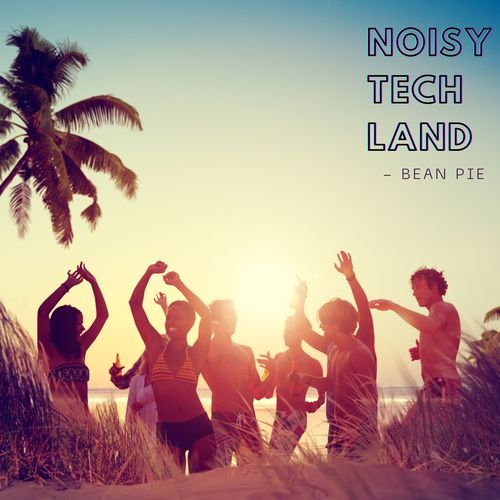 Noisy Tech Land