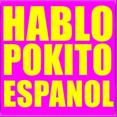 Hablo Pokito Espanol