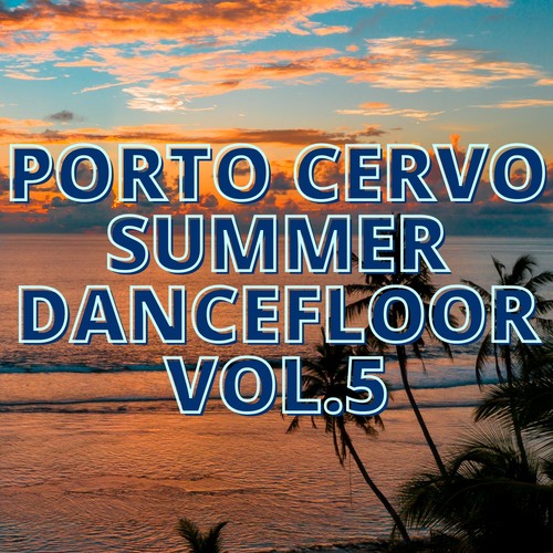 Porto Cervo Summer Dancefloor Vol.5