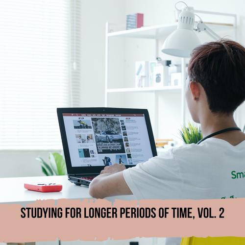 Studying for Longer Periods of Time, Vol. 2