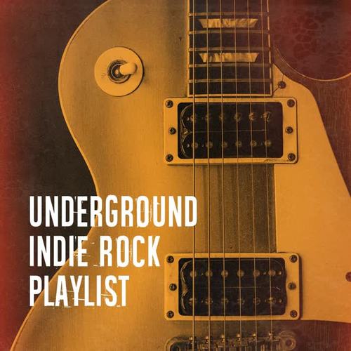 Underground Indie Rock Playlist