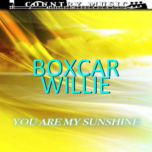 Boxcar Willie You Are My Sunshine