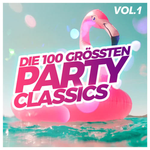 Die 100 grössten Party Classics, Vol. 1 (Explicit)