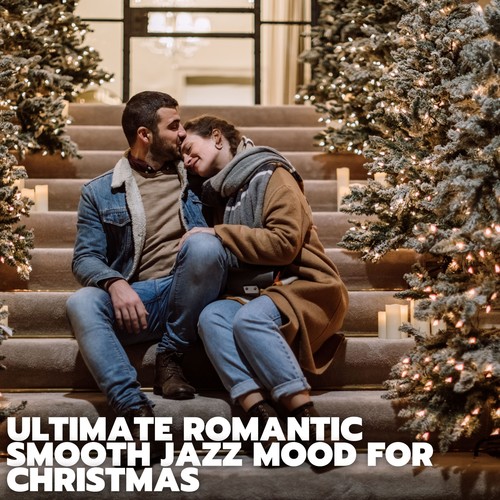 Ultimate Romantic Smooth Jazz Mood for Christmas