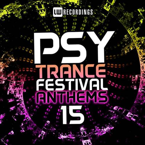 Psy-Trance Festival Anthems, Vol. 15