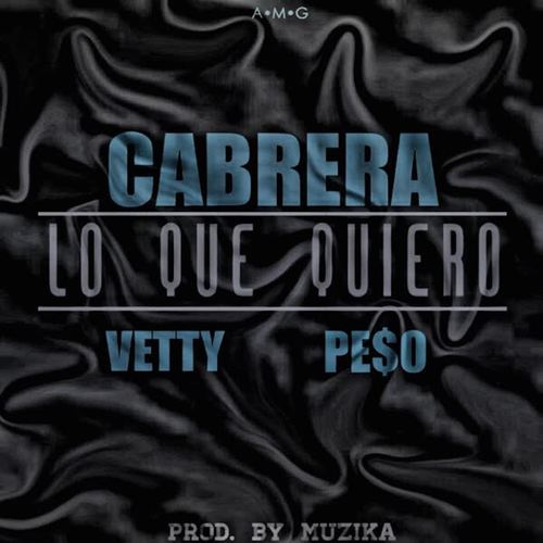 Lo Que Quiero (feat. Peso & Vetty)