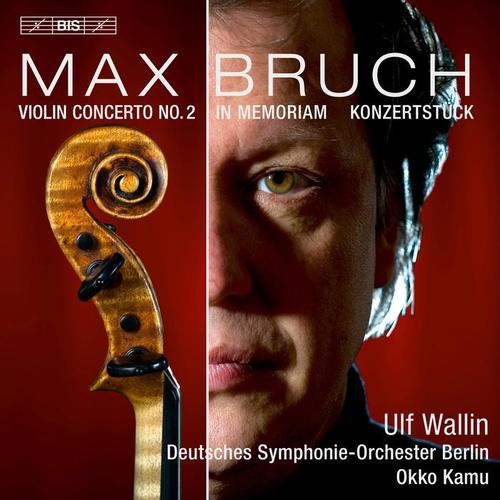 BRUCH, M.: Violin Concerto No. 2 / In Memoriam / Konzertstück in F-Sharp Minor (Wallin, Deutsches Symphonie-Orchester Berlin, Kamu)