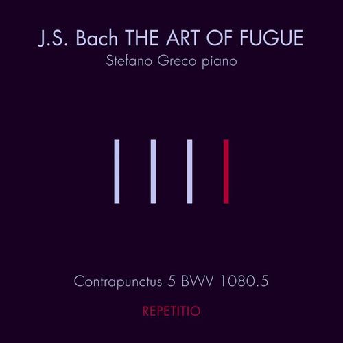 The Art of Fugue, BWV 1080: Contrapunctus 5 (Repetitio)