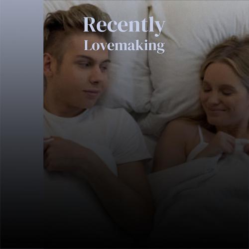 Recently Lovemaking