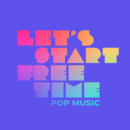 Let’s Start Free Time – Pop Music