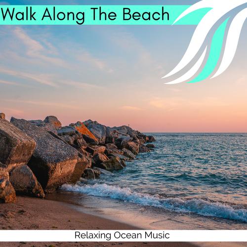 Walk Along The Beach - Relaxing Ocean Music