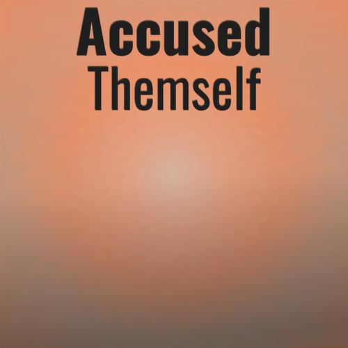 Accused Themself