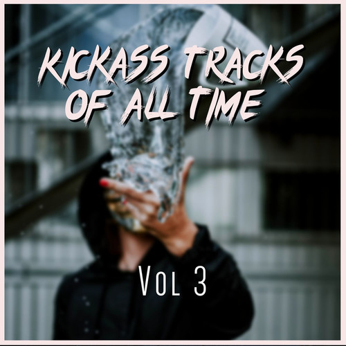 Kickass Tracks Of All Time Vol 3 (Explicit)