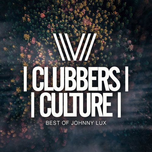 Clubbers Culture: Best Of Johnny Lux