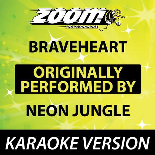 Braveheart (Originally By Neon Jungle) [Karaoke Version]