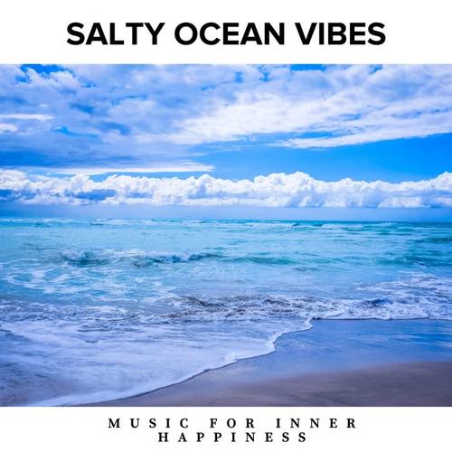 Salty Ocean Vibes - Music for Inner Happiness